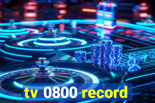 tv 0800 record